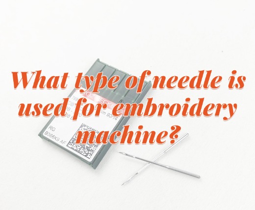 What type of needle is used for embroidery machine?